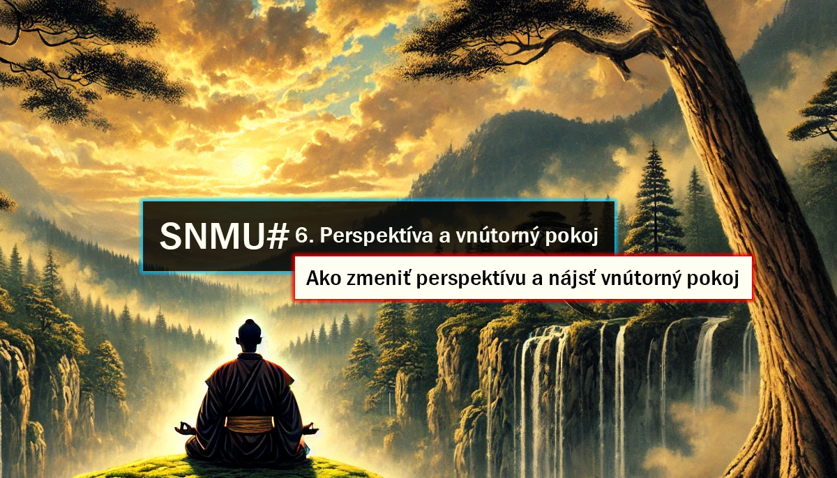 SNMU#6. Perspektíva a vnútorný pokoj