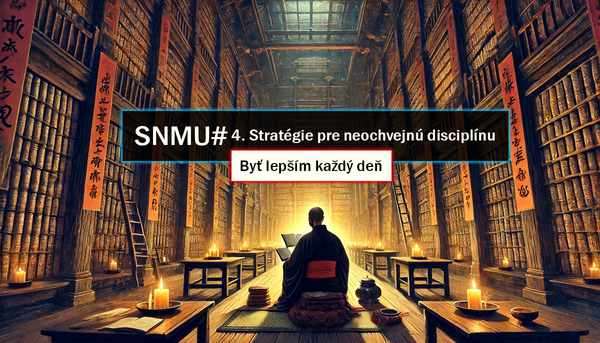 SNMU#4. Stratégie pre neochvejnú disciplínu