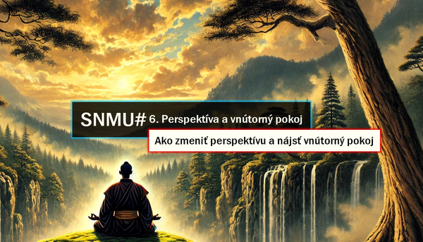 SNMU#6. Perspektíva a vnútorný pokoj